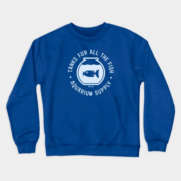 Tanks For All The Fish Crewneck Sweatshirt by MonkeyColada